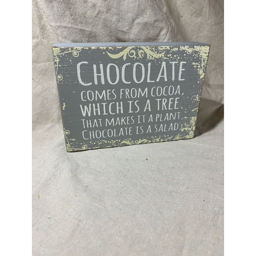 Quill to Paper "Chocolate Is A Salad" Shelf Sitter Decor Piece